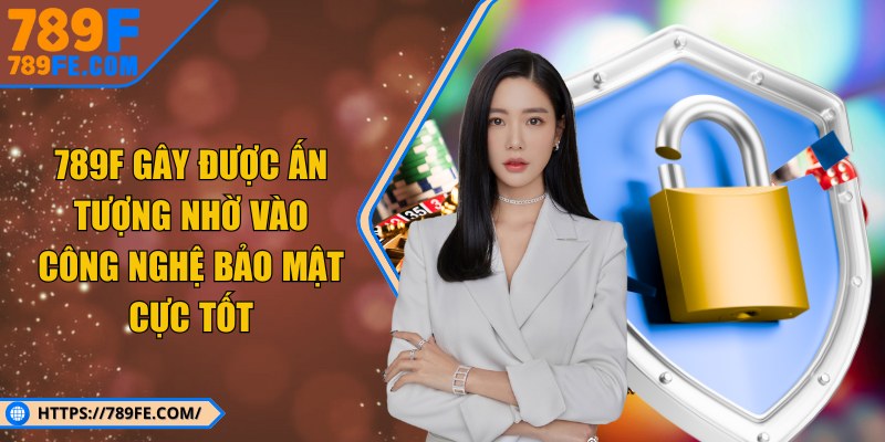 789F gây được ấn tượng nhờ vào công nghệ bảo mật cực tốt