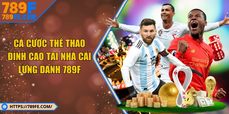 Cá cược thể thao đỉnh cao tại nhà cái lừng danh 789F